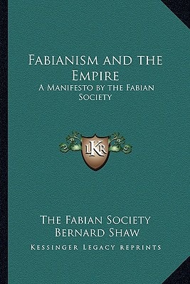 Fabianism and the Empire: A Manifesto by the Fabian Society