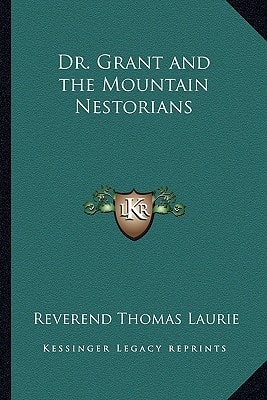 Dr. Grant and the Mountain Nestorians