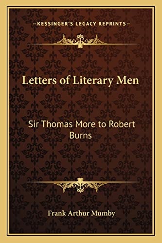 Letters of Literary Men: Sir Thomas More to Robert Burns