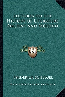 Lectures on the History of Literature Ancient and Modern