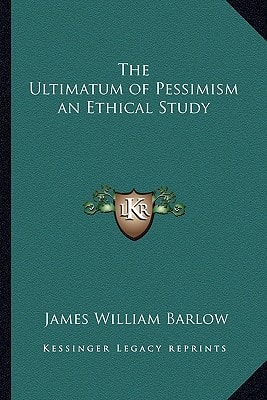 The Ultimatum of Pessimism an Ethical Study