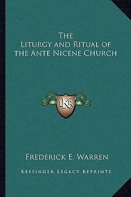 The Liturgy and Ritual of the Ante Nicene Church