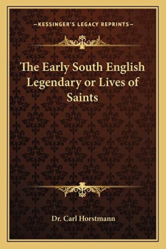 The Early South English Legendary or Lives of Saints