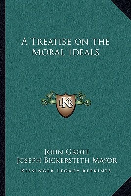 A Treatise on the Moral Ideals