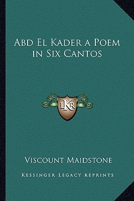 Abd El Kader a Poem in Six Cantos