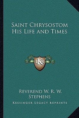 Saint Chrysostom His Life and Times