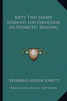 Fifty Two Short Sermons for Parochial or Domestic Reading