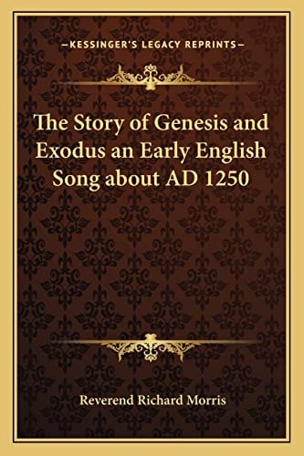The Story of Genesis and Exodus an Early English Song about AD 1250