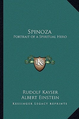 Spinoza: Portrait of a Spiritual Hero