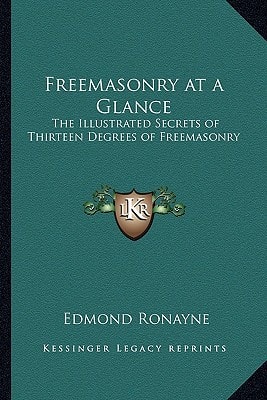 Freemasonry at a Glance: The Illustrated Secrets of Thirteen Degrees of Freemasonry