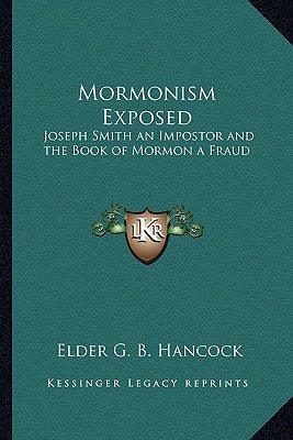 Mormonism Exposed: Joseph Smith an Impostor and the Book of Mormon a Fraud