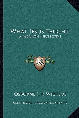 What Jesus Taught: A Mormon Perspective