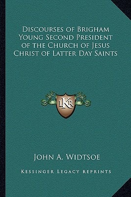 Discourses of Brigham Young Second President of the Church of Jesus Christ of Latter Day Saints
