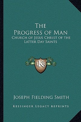 Progress of Man : Church of Jesus Christ of the Latter Day Saints