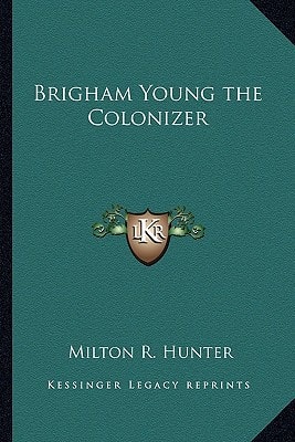 Brigham Young the Colonizer