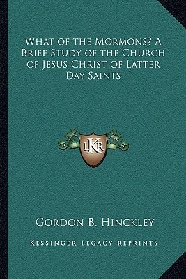 What of the Mormons? a Brief Study of the Church of Jesus Christ of Latter Day Saints