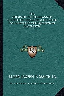 The Origin of the Reorganized Church of Jesus Christ of Latter Day Saints and the Question of Succession
