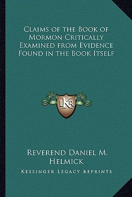 Claims of the Book of Mormon Critically Examined from Evidence Found in the Book Itself