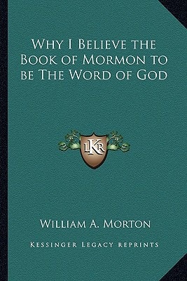 Why I Believe the Book of Mormon to be The Word of God