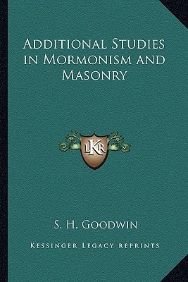 Additional Studies in Mormonism and Masonry