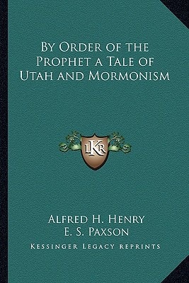 By Order of the Prophet a Tale of Utah and Mormonism