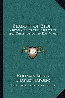 Zealots of Zion: a Biography of the Church of Jesus Christ of Latter Day Saints
