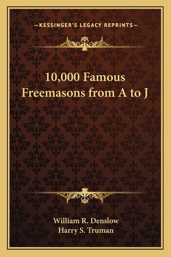 10,000 Famous Freemasons from A to J