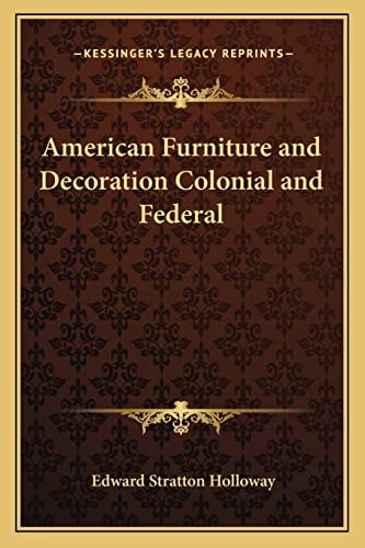 American Furniture and Decoration Colonial and Federal