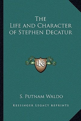 The Life and Character of Stephen Decatur
