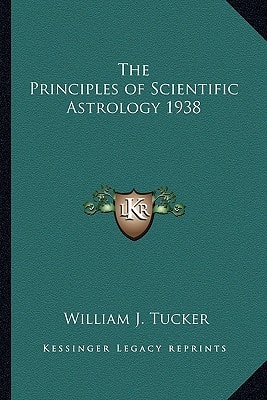 The Principles of Scientific Astrology 1938