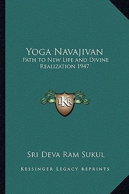 Yoga Navajivan: Path to New Life and Divine Realization 1947