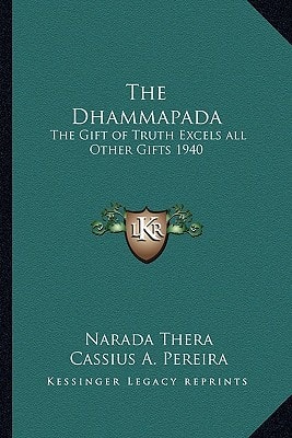The Dhammapada: The Gift of Truth Excels all Other Gifts 1940