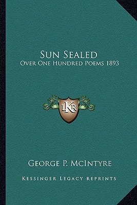Sun Sealed: Over One Hundred Poems 1893