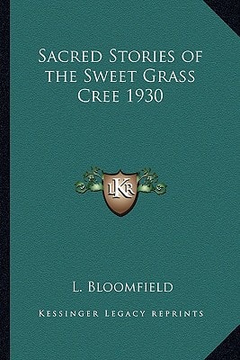 Sacred Stories of the Sweet Grass Cree 1930