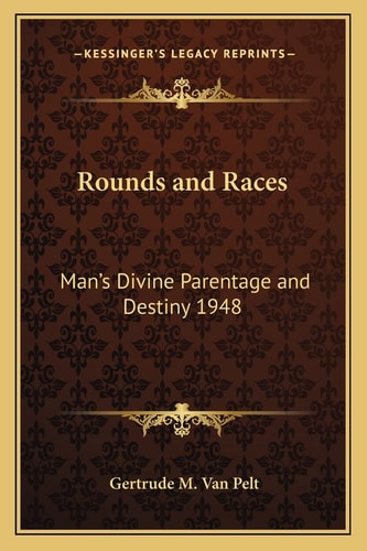 Rounds and Races: Man's Divine Parentage and Destiny 1948