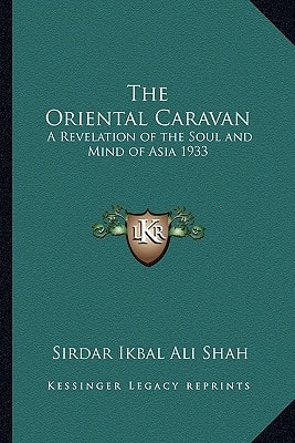 The Oriental Caravan: A Revelation of the Soul and Mind of Asia 1933