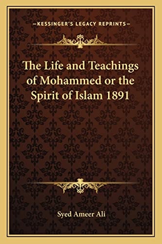 The Life and Teachings of Mohammed or the Spirit of Islam 1891