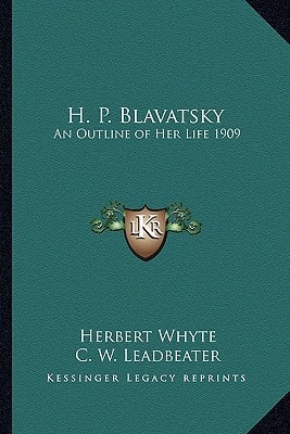 H. P. Blavatsky: An Outline of Her Life 1909