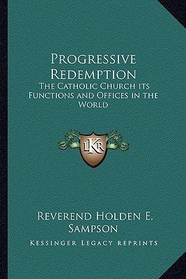 Progressive Redemption: The Catholic Church its Functions and Offices in the World