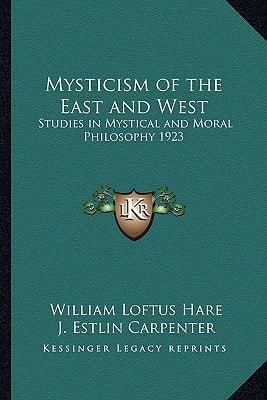 Mysticism of the East and West: Studies in Mystical and Moral Philosophy 1923