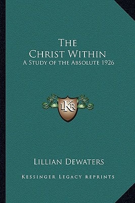 The Christ Within: A Study of the Absolute 1926