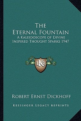 The Eternal Fountain: A Kaleidoscope of Divine Inspired Thought Sparks 1947