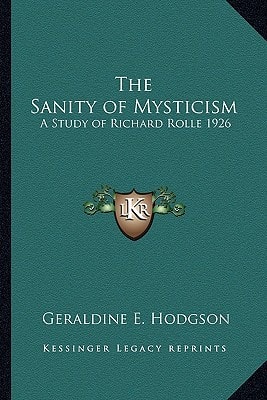 The Sanity of Mysticism: A Study of Richard Rolle 1926