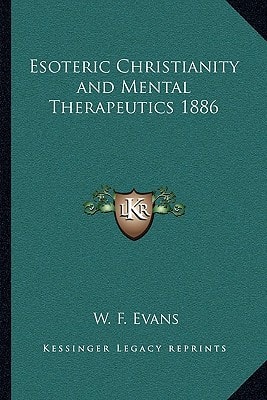 Esoteric Christianity and Mental Therapeutics 1886