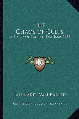 The Chaos of Cults: A Study of Present Day Isms 1938