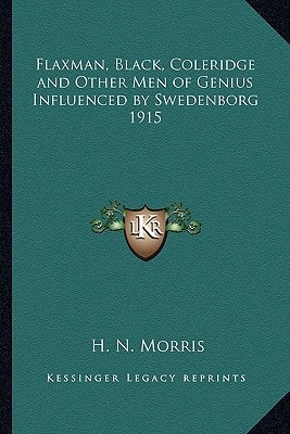 Flaxman, Black, Coleridge and Other Men of Genius Influenced by Swedenborg 1915
