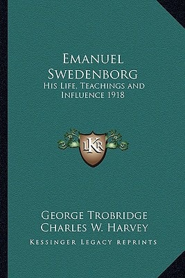 Emanuel Swedenborg: His Life, Teachings and Influence 1918