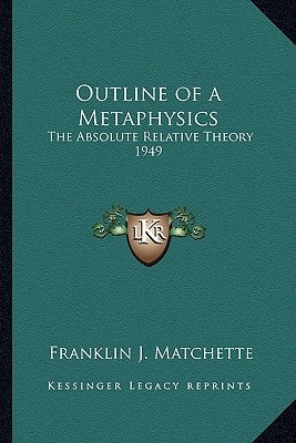 Outline of a Metaphysics: The Absolute Relative Theory 1949