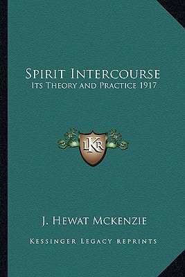 Spirit Intercourse: Its Theory and Practice 1917