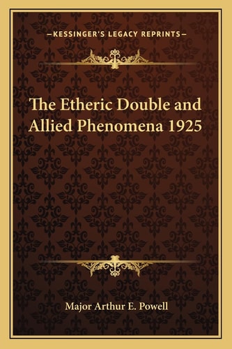The Etheric Double and Allied Phenomena 1925